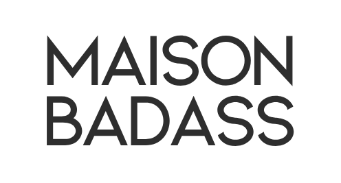 Maison Badass
